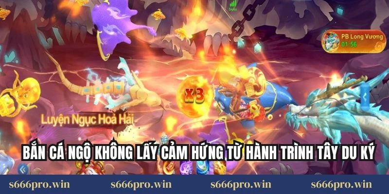 Bắn cá ngộ không lấy cảm hứng từ hành trình Tây Du Ký