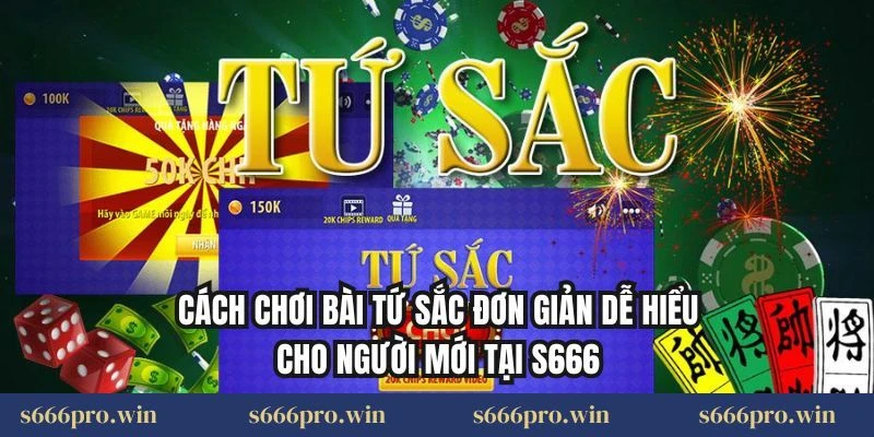 Cách Chơi Bài Tứ Sắc Đơn Giản Dễ Hiểu Cho Người Mới Tại S666